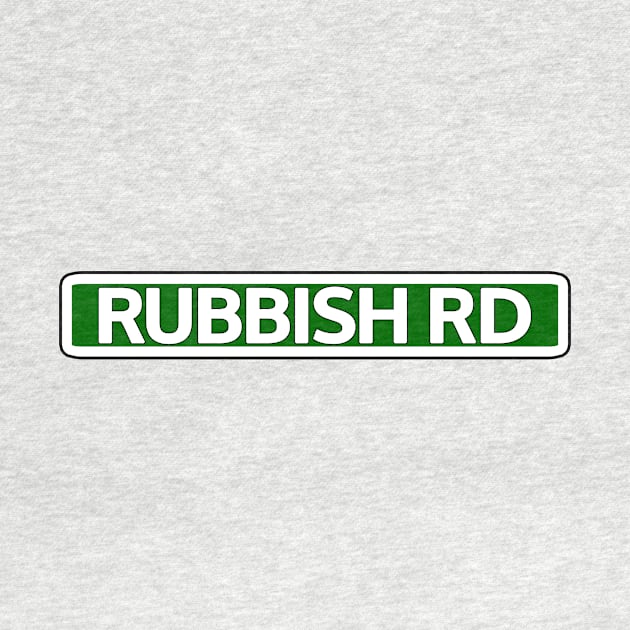 Rubbish Rd Street Sign by Mookle